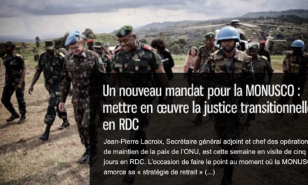 Un nouveau mandat pour la MONUSCO : mettre en œuvre la justice transitionnelle en RDC.